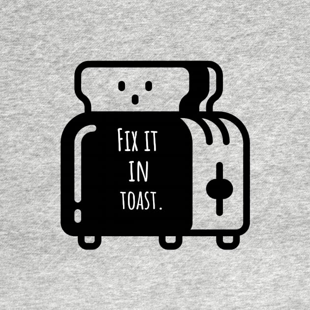Fix It In Toast by Night Shoot Designs